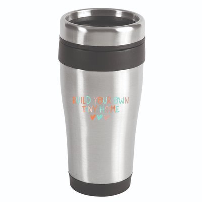 Build Your Own Tiny Home Tiny Home Buyer 16oz Travel Tumbler