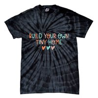 Build Your Own Tiny Home Tiny Home Buyer Tie-Dye T-Shirt