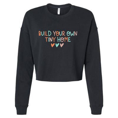 Build Your Own Tiny Home Tiny Home Buyer Cropped Pullover Crew
