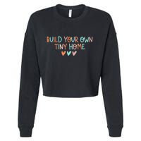 Build Your Own Tiny Home Tiny Home Buyer Cropped Pullover Crew