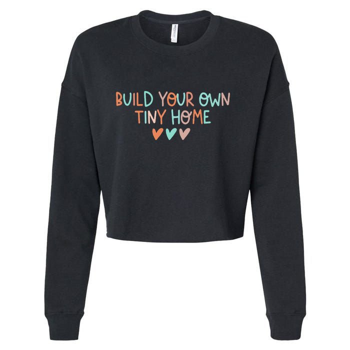 Build Your Own Tiny Home Tiny Home Buyer Cropped Pullover Crew