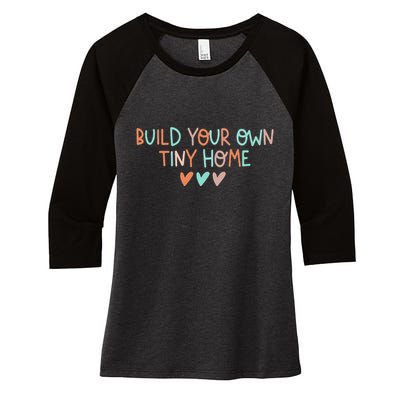 Build Your Own Tiny Home Tiny Home Buyer Women's Tri-Blend 3/4-Sleeve Raglan Shirt