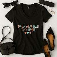 Build Your Own Tiny Home Tiny Home Buyer Women's V-Neck T-Shirt