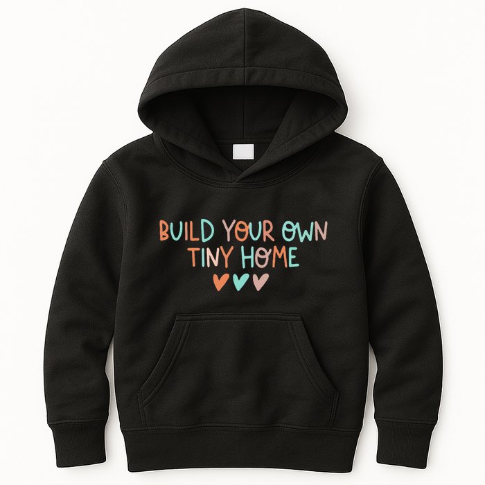 Build Your Own Tiny Home Tiny Home Buyer Kids Hoodie