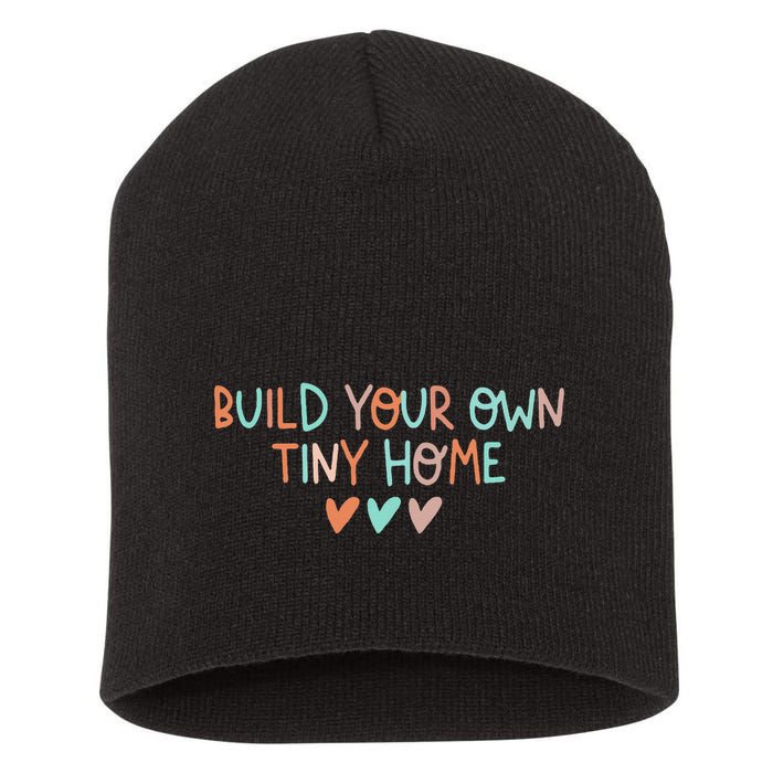 Build Your Own Tiny Home Tiny Home Buyer Short Acrylic Beanie