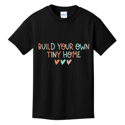 Build Your Own Tiny Home Tiny Home Buyer Kids T-Shirt