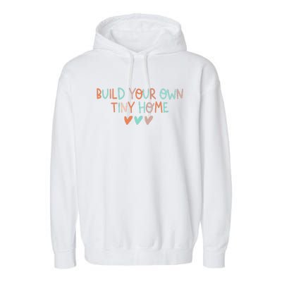 Build Your Own Tiny Home Tiny Home Buyer Garment-Dyed Fleece Hoodie