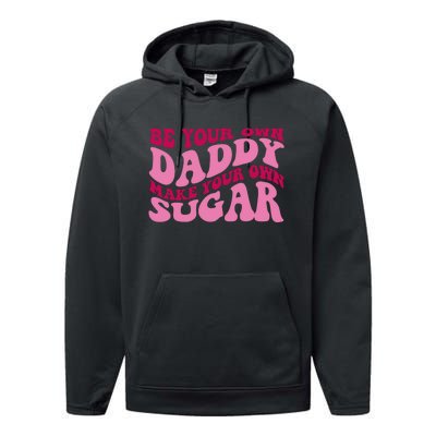 Be Your Own Daddy Make Your Own Sugar Performance Fleece Hoodie