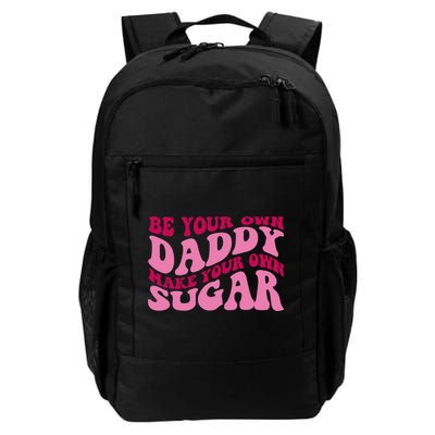 Be Your Own Daddy Make Your Own Sugar Daily Commute Backpack