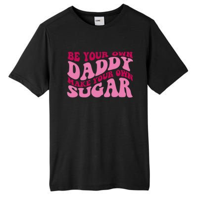 Be Your Own Daddy Make Your Own Sugar Tall Fusion ChromaSoft Performance T-Shirt