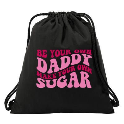 Be Your Own Daddy Make Your Own Sugar Drawstring Bag