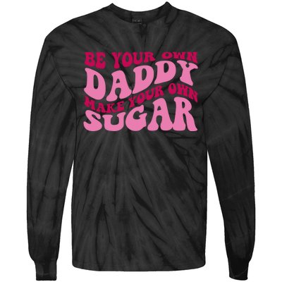 Be Your Own Daddy Make Your Own Sugar Tie-Dye Long Sleeve Shirt