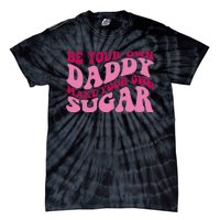 Be Your Own Daddy Make Your Own Sugar Tie-Dye T-Shirt