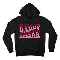 Be Your Own Daddy Make Your Own Sugar Tall Hoodie