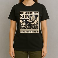 Be Your Own Sun T-Shirt