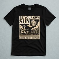 Be Your Own Sun T-Shirt