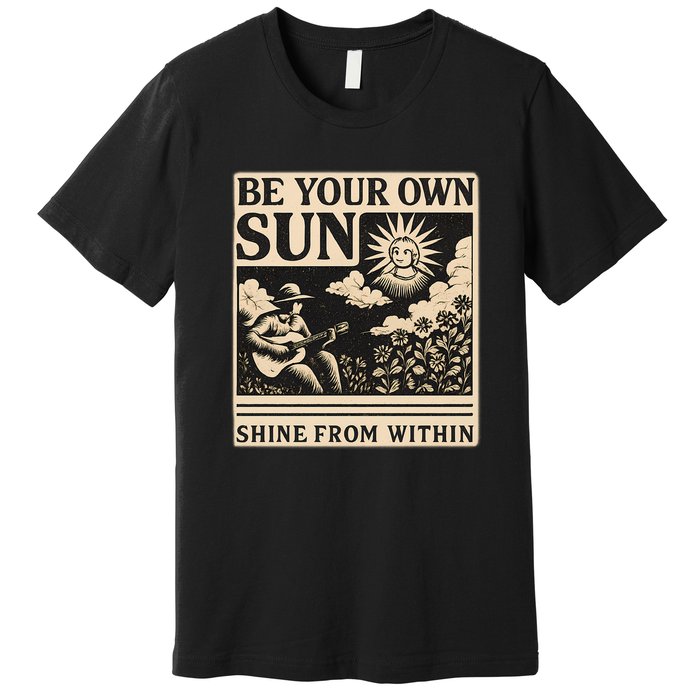 Be Your Own Sun Premium T-Shirt