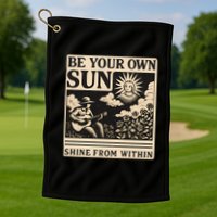 Be Your Own Sun Golf Towel
