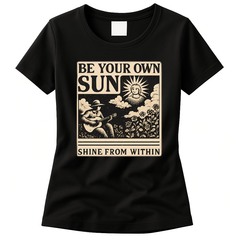 Be Your Own Sun Womens T-Shirt