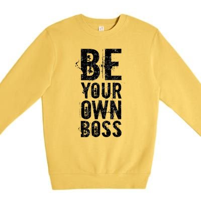 Be Your Own Boss Premium Crewneck Sweatshirt