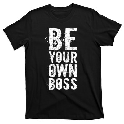 Be Your Own Boss T-Shirt