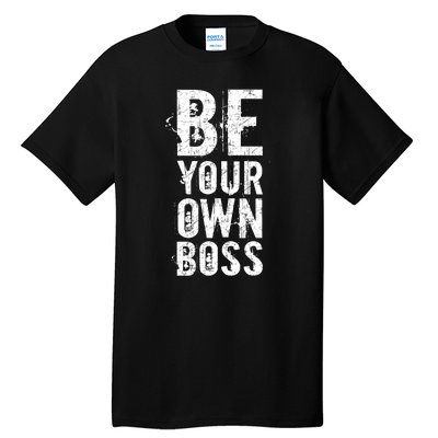 Be Your Own Boss Tall T-Shirt