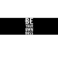 Be Your Own Boss Bumper Sticker