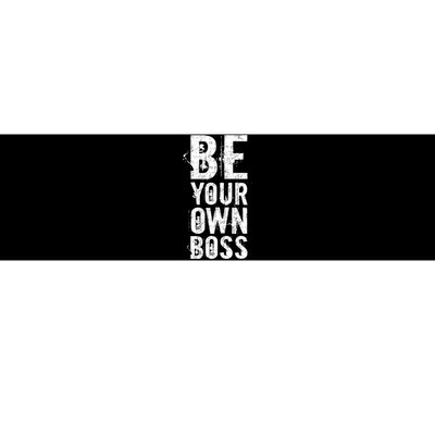 Be Your Own Boss Bumper Sticker