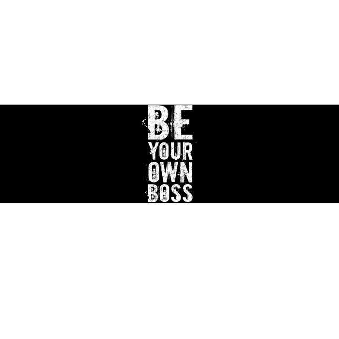 Be Your Own Boss Bumper Sticker