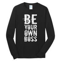 Be Your Own Boss Tall Long Sleeve T-Shirt