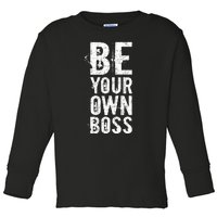 Be Your Own Boss Toddler Long Sleeve Shirt