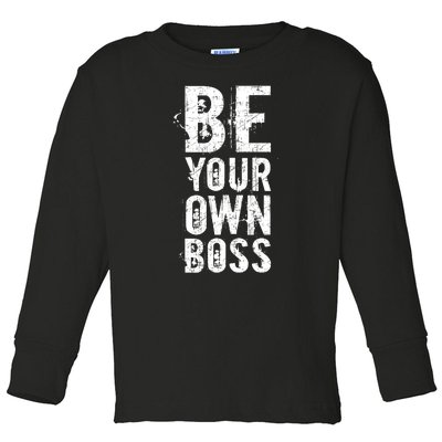 Be Your Own Boss Toddler Long Sleeve Shirt