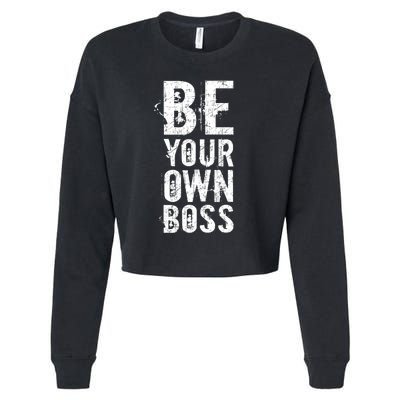 Be Your Own Boss Cropped Pullover Crew