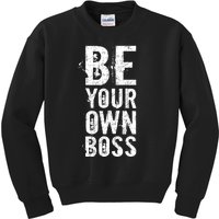 Be Your Own Boss Kids Sweatshirt