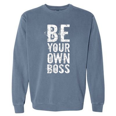 Be Your Own Boss Garment-Dyed Sweatshirt