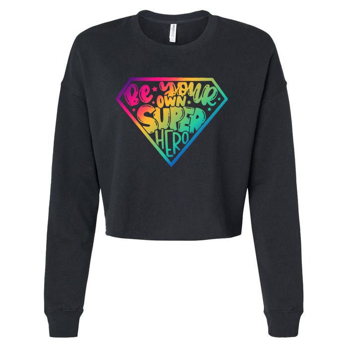 Be Your Own Super Hero Motivational Cropped Pullover Crew