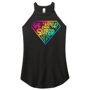 Be Your Own Super Hero Motivational Women's Perfect Tri Rocker Tank