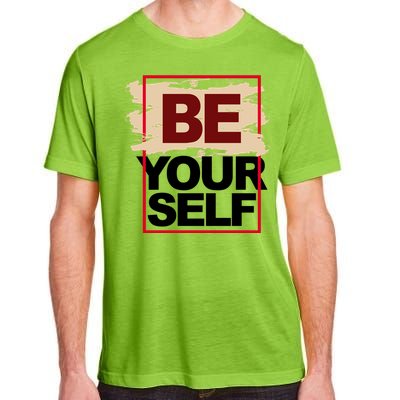 Be Yourself Positive Quote Adult ChromaSoft Performance T-Shirt