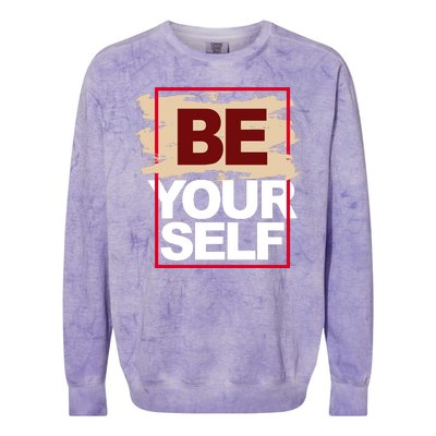 Be Yourself Positive Quote Colorblast Crewneck Sweatshirt