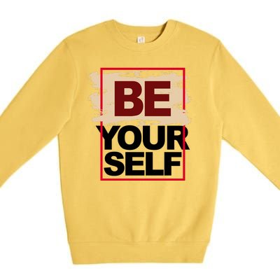 Be Yourself Positive Quote Premium Crewneck Sweatshirt