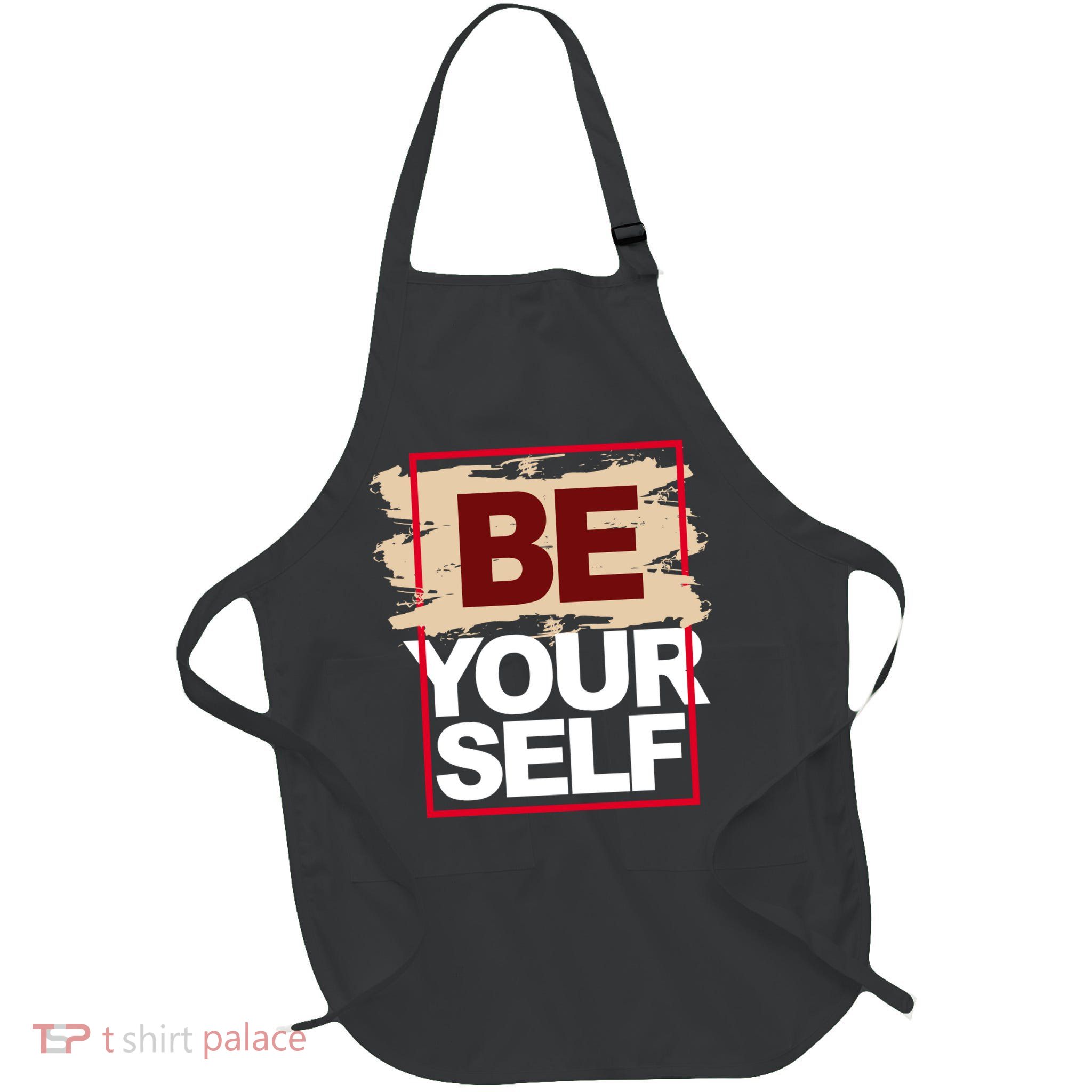 Be Yourself Positive Quote Full-Length Apron With Pockets
