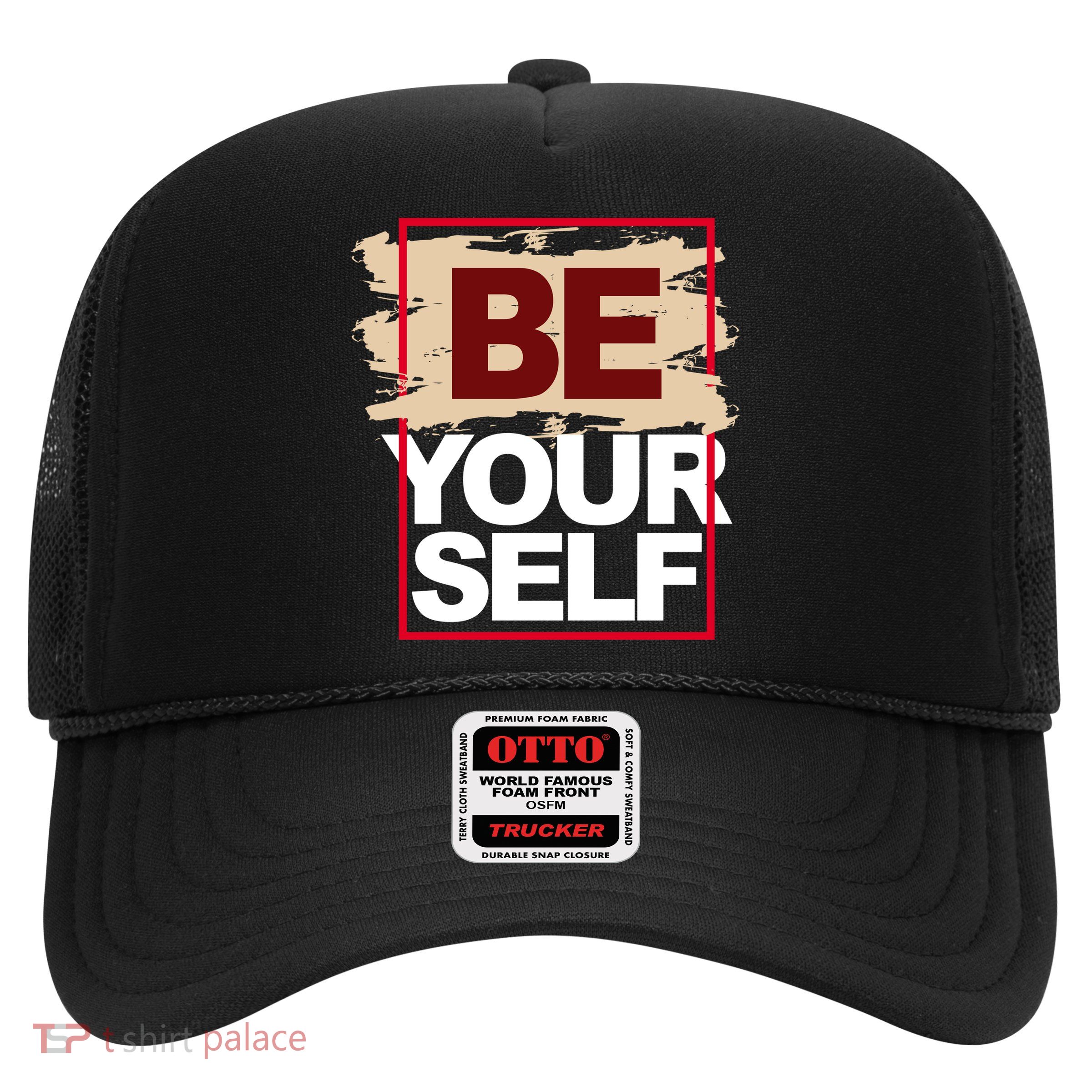 Be Yourself Positive Quote Trucker Hat