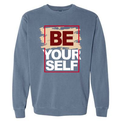 Be Yourself Positive Quote Garment-Dyed Sweatshirt