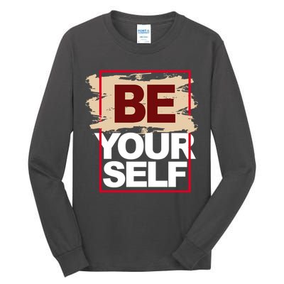 Be Yourself Positive Quote Tall Long Sleeve T-Shirt