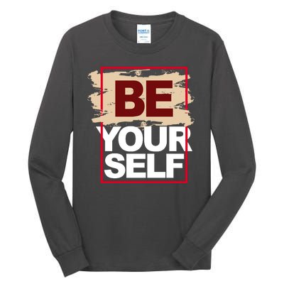 Be Yourself Positive Quote Tall Long Sleeve T-Shirt