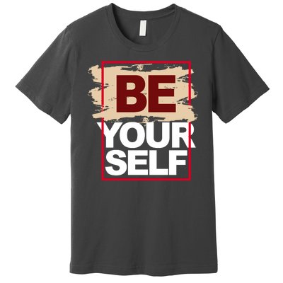 Be Yourself Positive Quote Premium T-Shirt