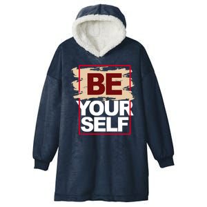 Be Yourself Positive Quote Hooded Wearable Blanket