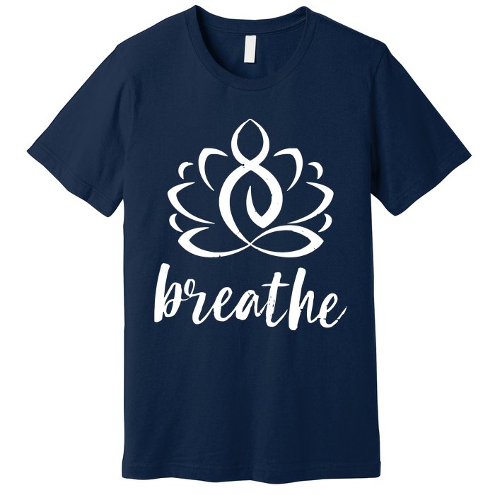 Breathe Yoga Relaxation Lotus Flower Inspiration Premium T-Shirt