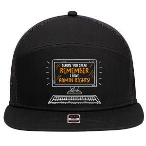 Before You Speak Remember I Have Admin Rights 7 Panel Mesh Trucker Snapback Hat