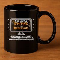 Before You Speak Remember I Have Admin Rights 11oz C Handle Ceramic Mug
